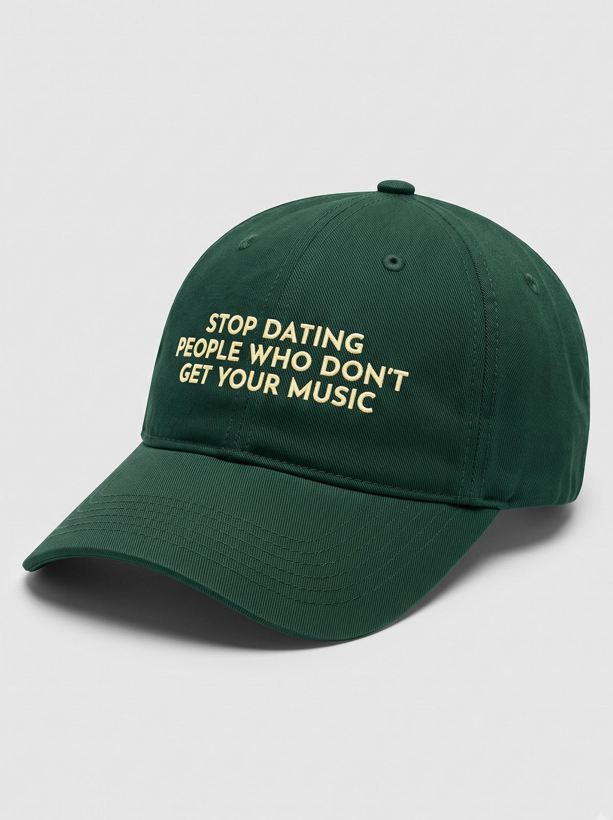"Stop Dating People Who Don’t Get Your Music." Embroidered Cap – Bottle Green