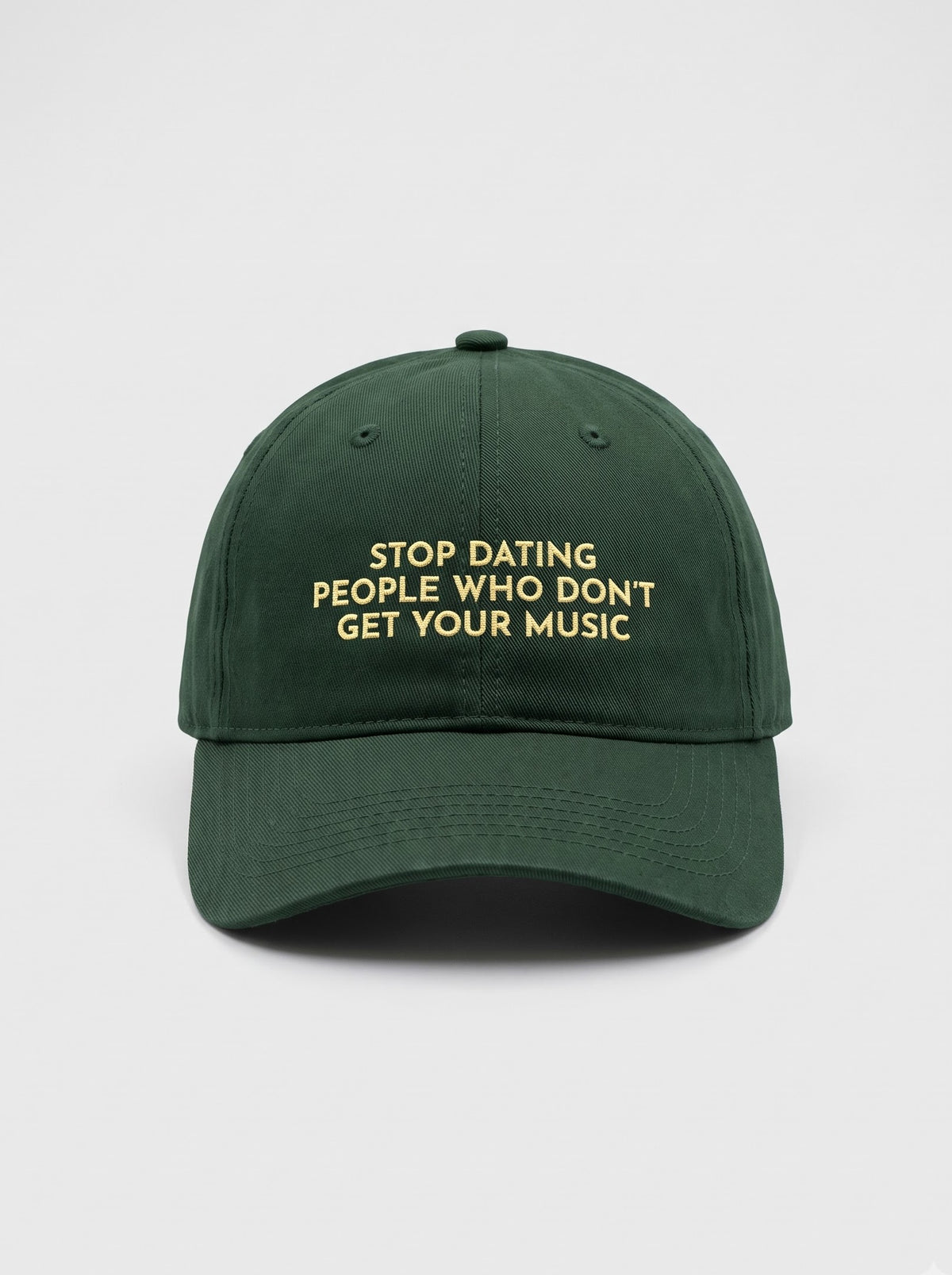 "Stop Dating People Who Don’t Get Your Music." Embroidered Cap – Bottle Green