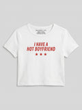 I HAVE A HOT BOYFRIEND – White Baby Tee
