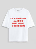 I’m Boring Baby – White Oversized T-Shirt