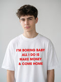 I’m Boring Baby – White Oversized T-Shirt