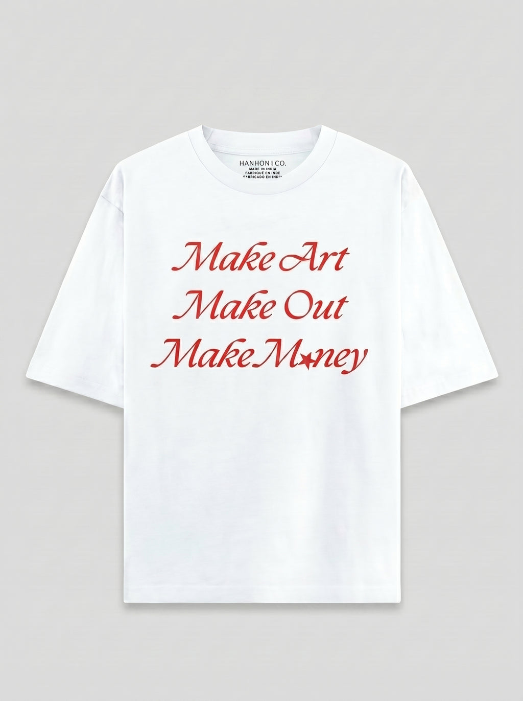 Make Art Make Out Make Money - White Oversized T-Shirt