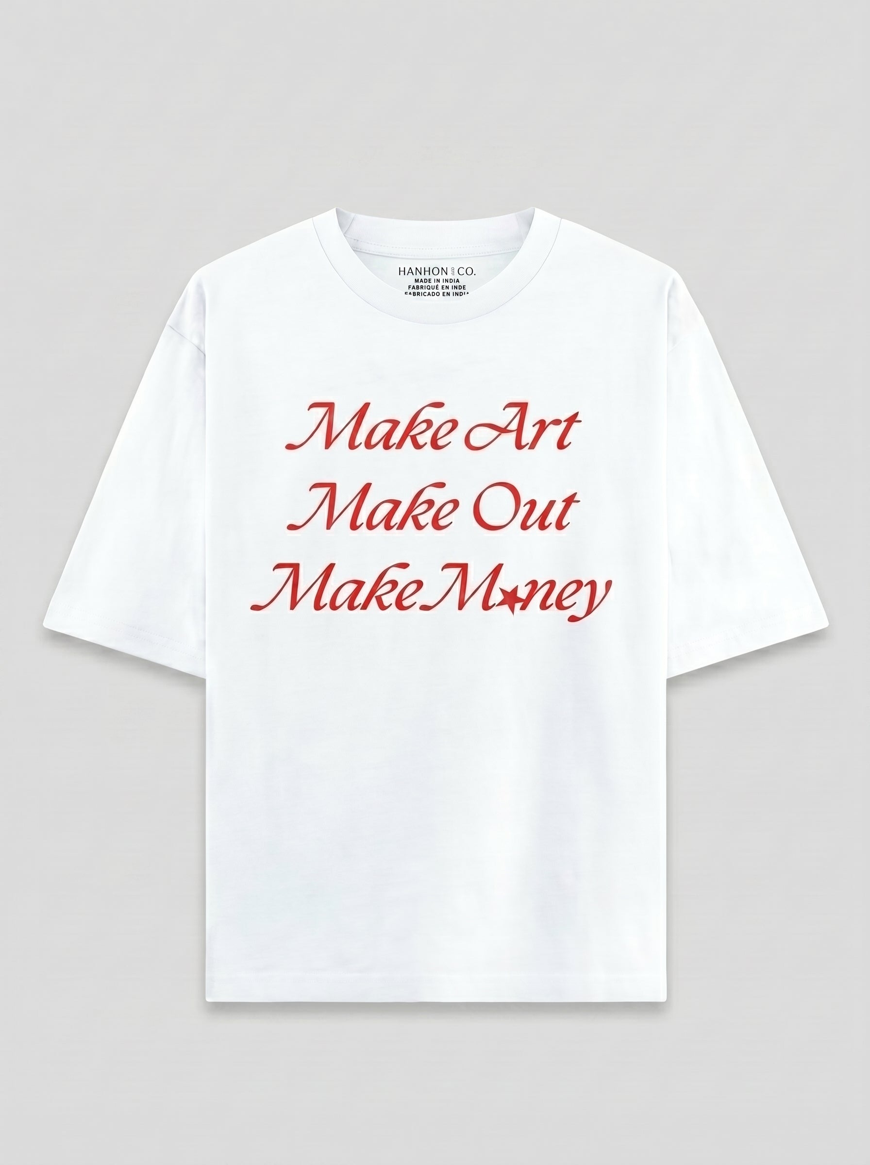 Make Art Make Out Make Money - White Oversized T-Shirt