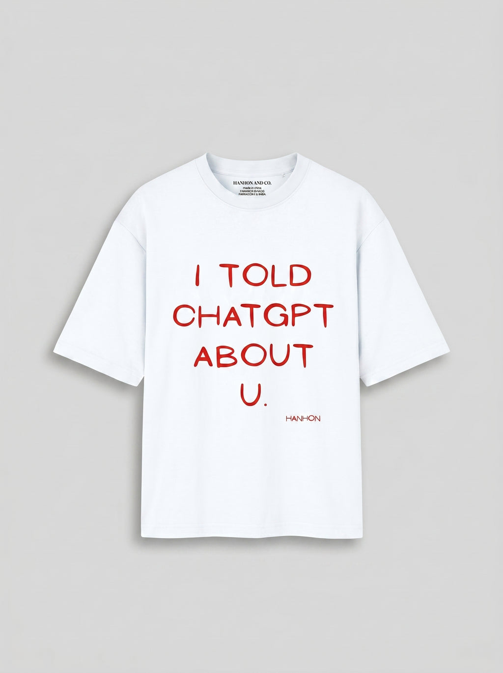 I Told ChatGPT About U. – White Oversized T-Shirt