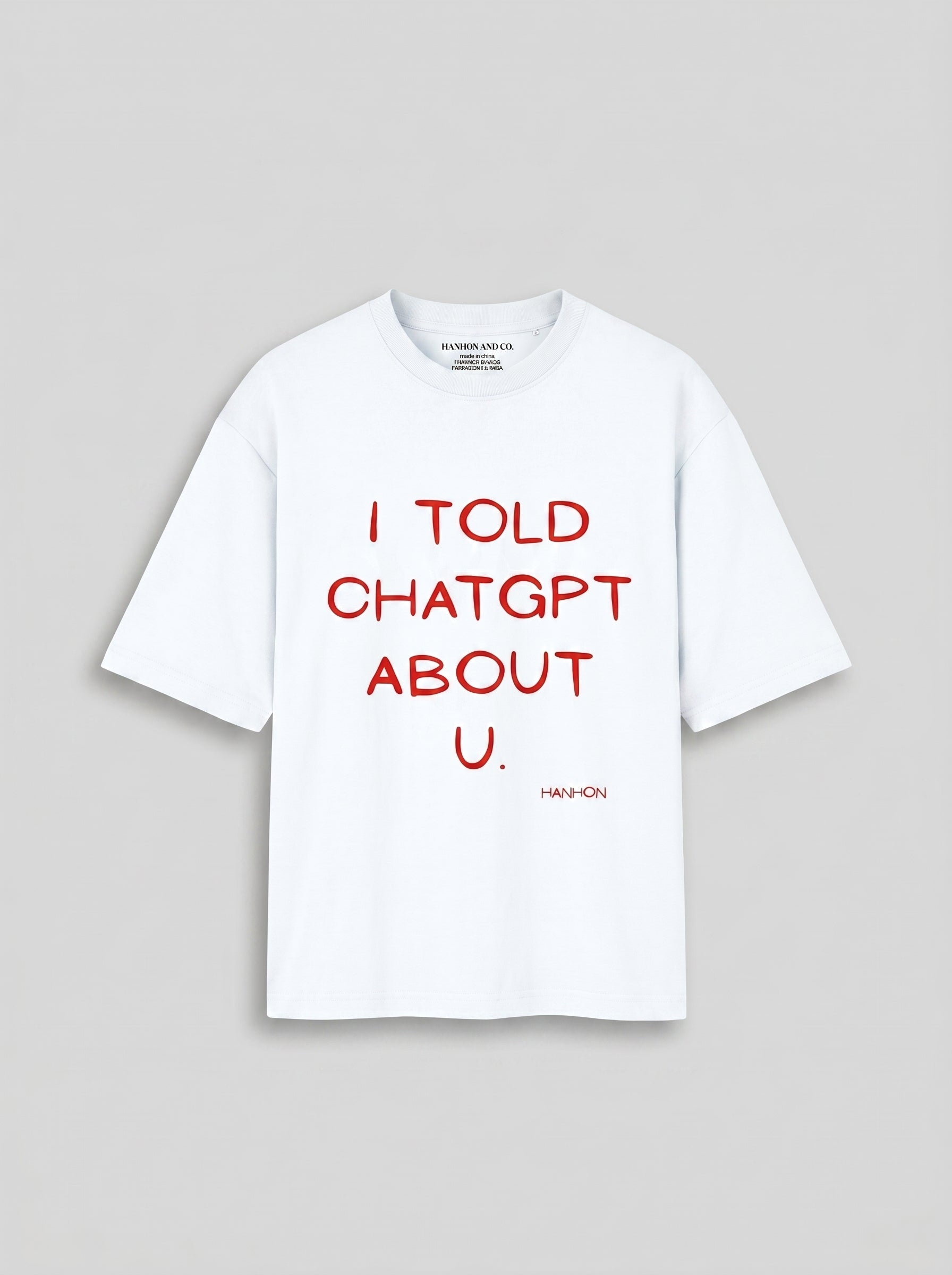 I Told ChatGPT About U. – White Oversized T-Shirt